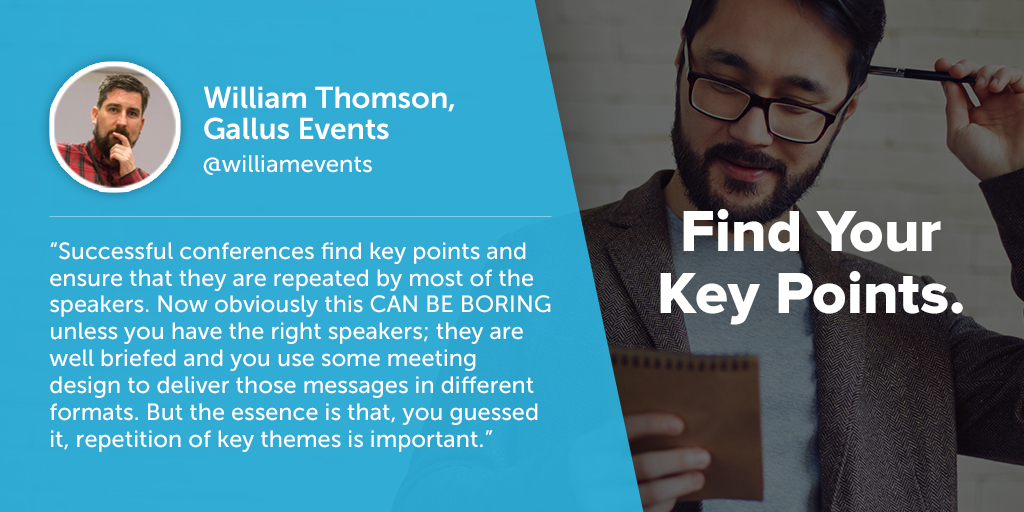 Inspiring quotes from event planners: William Thomson of Gallus Events says eventprofs must find their key points.